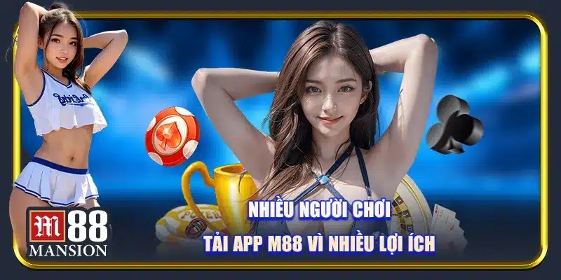 Ưu Điểm Khi Dùng Ứng Dụng M88